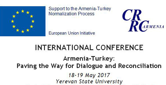 Armenia Turkey: Paving the Way for Dialogue and Reconciliation conference takes place in Yerevan from May 18-19, 2016
