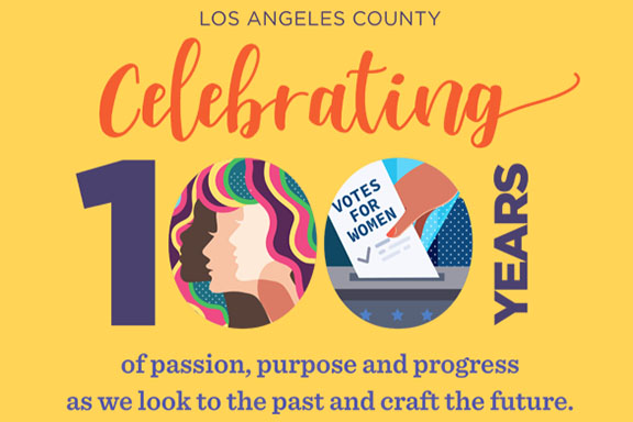The Los Angeles County Women and Girls Initiative is proud to kick-off a year-long celebration of the suffrage movement