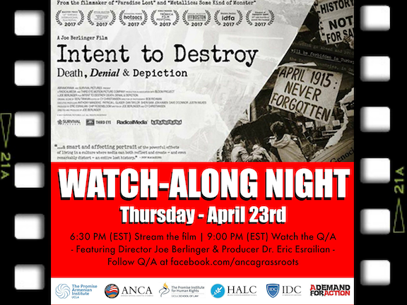 oin the Watch-Along of the Armenian Genocide documentary, "Intent to Destroy," then view the Q/A with Director Joe Berlinger and Producer Dr. Eric Esrailian, moderated by the ANCA's Aram Hamparian.